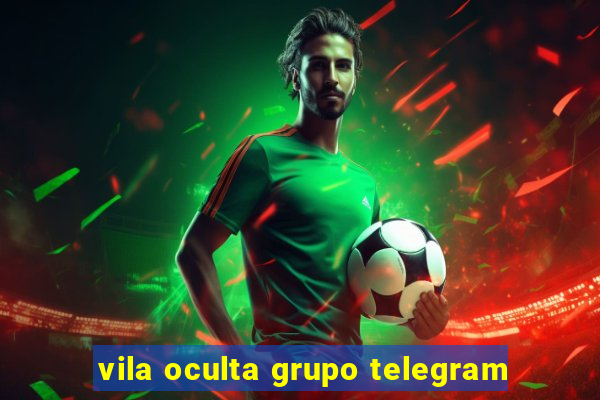 vila oculta grupo telegram